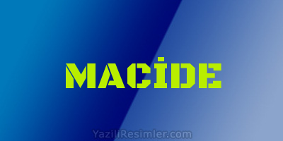 MACİDE