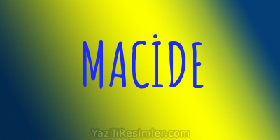 MACİDE