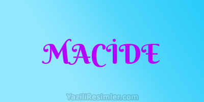 MACİDE