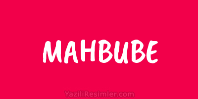 MAHBUBE