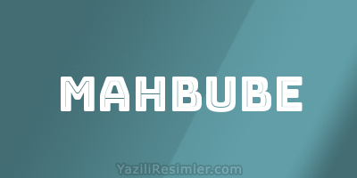 MAHBUBE