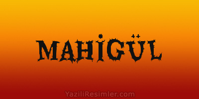 MAHİGÜL