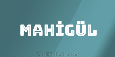 MAHİGÜL