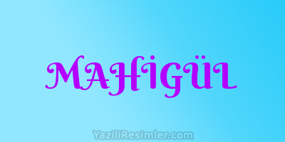 MAHİGÜL