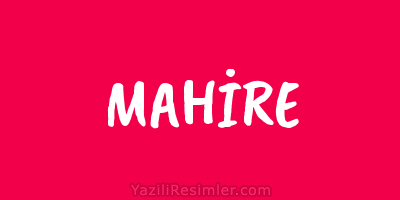 MAHİRE