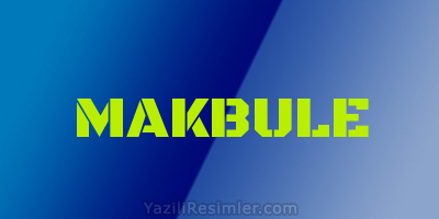 MAKBULE