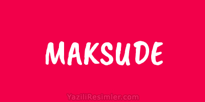 MAKSUDE