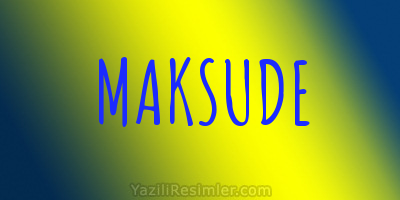 MAKSUDE