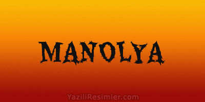 MANOLYA