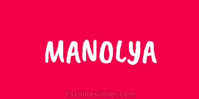 MANOLYA