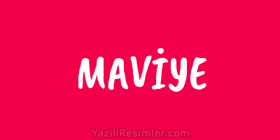 MAVİYE