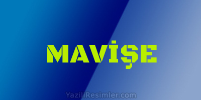 MAVİŞE