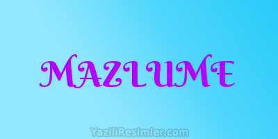 MAZLUME