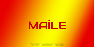 MAİLE