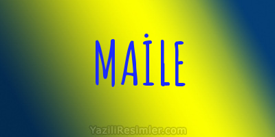 MAİLE