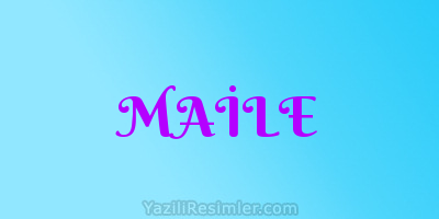 MAİLE