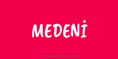 MEDENİ