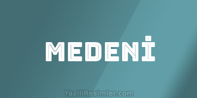 MEDENİ