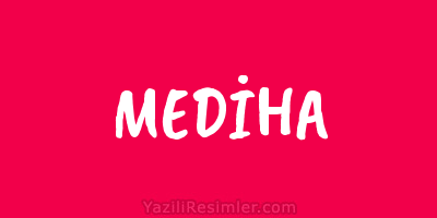 MEDİHA