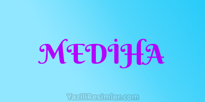 MEDİHA