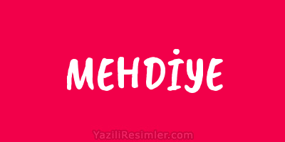 MEHDİYE