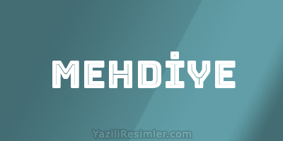 MEHDİYE