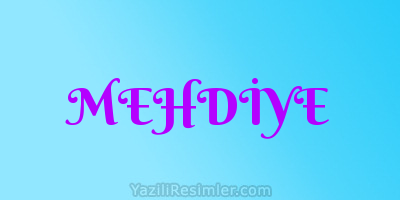 MEHDİYE