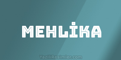 MEHLİKA