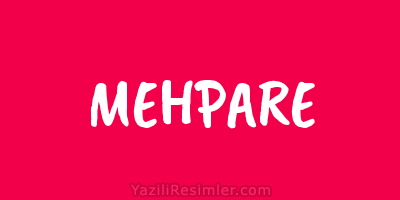 MEHPARE