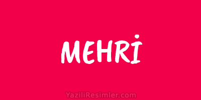 MEHRİ