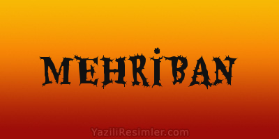 MEHRİBAN