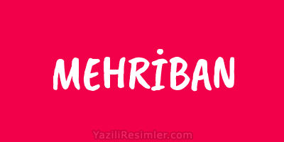 MEHRİBAN