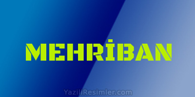 MEHRİBAN