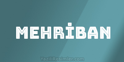 MEHRİBAN