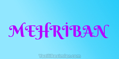 MEHRİBAN