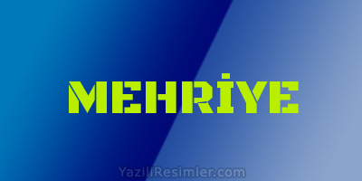 MEHRİYE