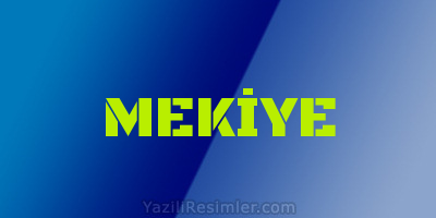 MEKİYE