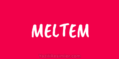 MELTEM