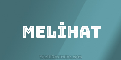 MELİHAT