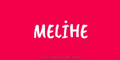 MELİHE