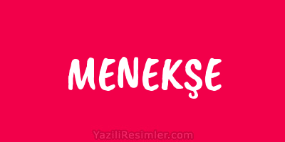 MENEKŞE