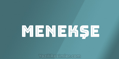 MENEKŞE