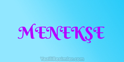 MENEKŞE