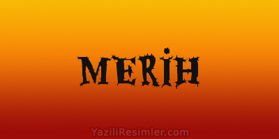 MERİH