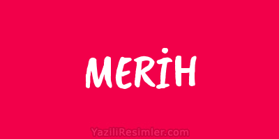 MERİH