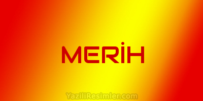 MERİH