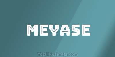 MEYASE