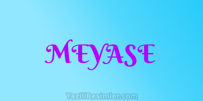 MEYASE