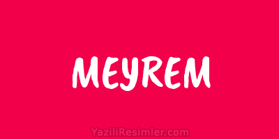 MEYREM