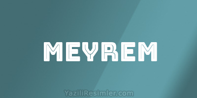 MEYREM